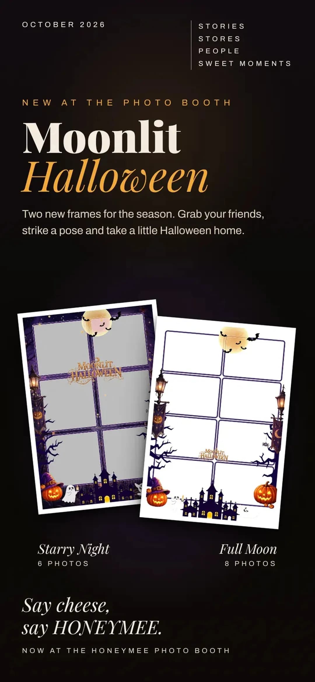 New at the photo booth: Moonlit Halloween, two Halloween photo frames with a full moon, bats, jack-o'-lanterns and a haunted castle: Starry Night (6 photos) and Full Moon (8 photos). Say cheese, say Honeymee.